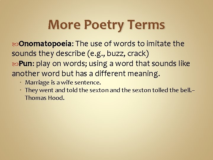 More Poetry Terms Onomatopoeia: The use of words to imitate the sounds they describe