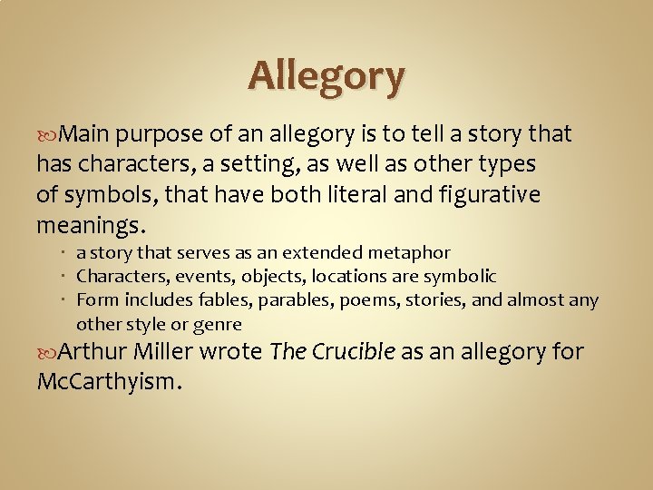 Allegory Main purpose of an allegory is to tell a story that has characters,