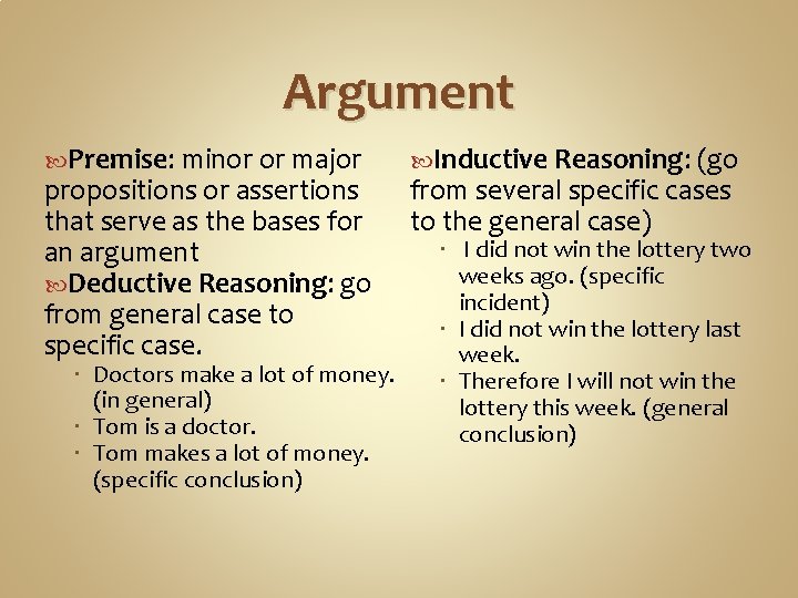 Argument Premise: minor or major propositions or assertions that serve as the bases for