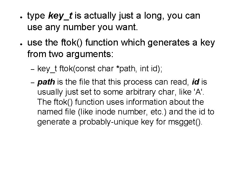 ● ● type key_t is actually just a long, you can use any number