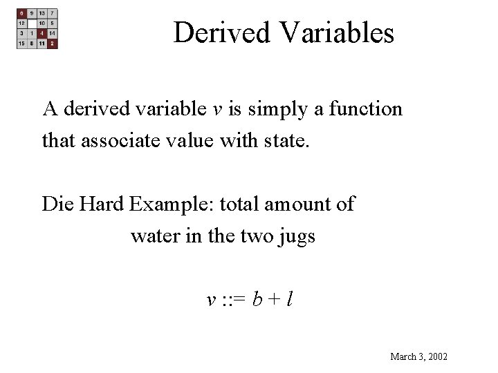 Derived Variables A derived variable v is simply a function that associate value with