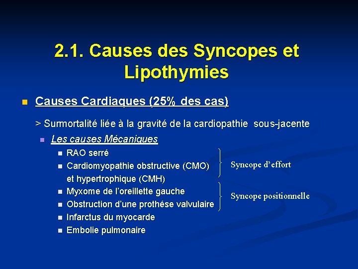 2. 1. Causes des Syncopes et Lipothymies n Causes Cardiaques (25% des cas) > 2. 1. Causes des Syncopes et Lipothymies n Causes Cardiaques (25% des cas) >