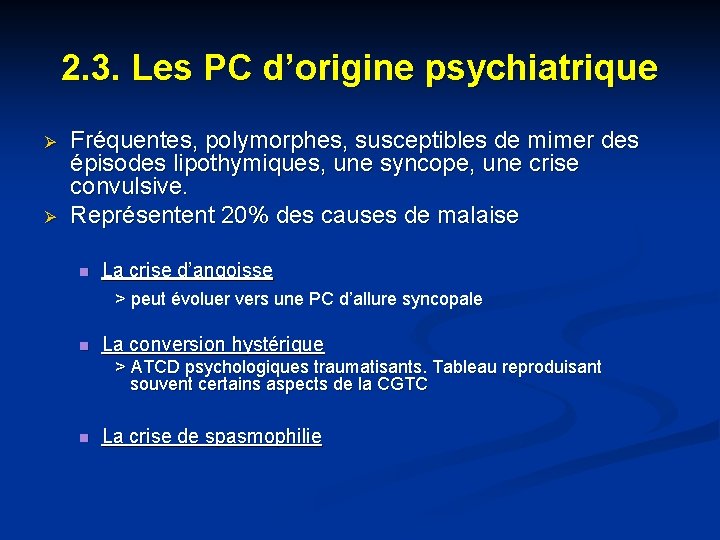 2. 3. Les PC d’origine psychiatrique Ø Ø Fréquentes, polymorphes, susceptibles de mimer des 2. 3. Les PC d’origine psychiatrique Ø Ø Fréquentes, polymorphes, susceptibles de mimer des