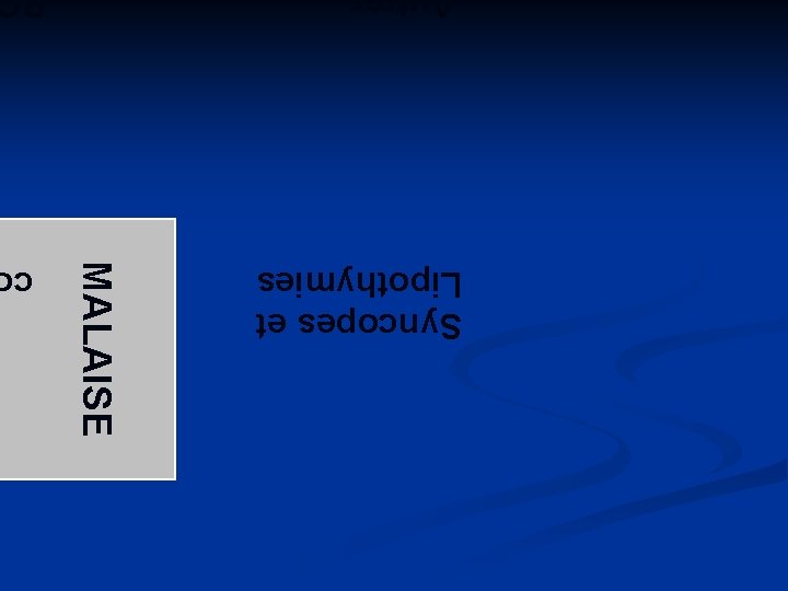 Syncopes et Lipothymies MALAISE c Syncopes et Lipothymies MALAISE c