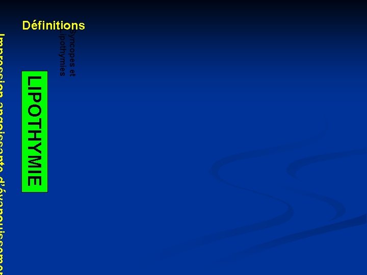 LIPOTHYMIE Syncopes et Lipothymies Définitions LIPOTHYMIE Syncopes et Lipothymies Définitions