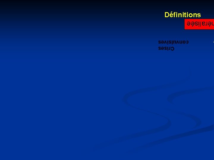 Crises convulsives éralisée Définitions Crises convulsives éralisée Définitions