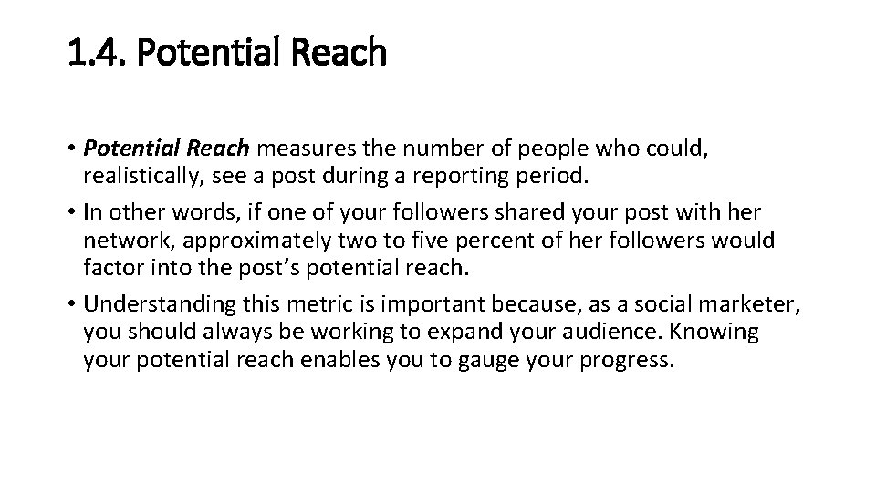 1. 4. Potential Reach • Potential Reach measures the number of people who could,