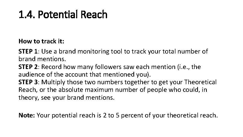 1. 4. Potential Reach How to track it: STEP 1: Use a brand monitoring