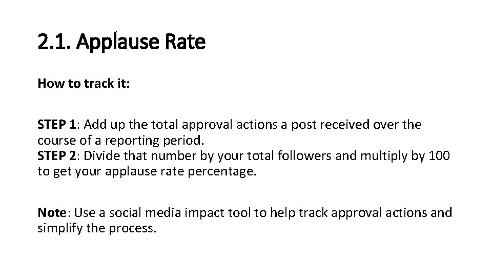 2. 1. Applause Rate How to track it: STEP 1: Add up the total
