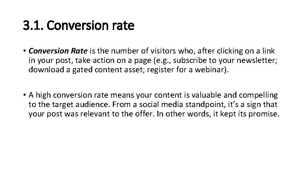 3. 1. Conversion rate • Conversion Rate is the number of visitors who, after