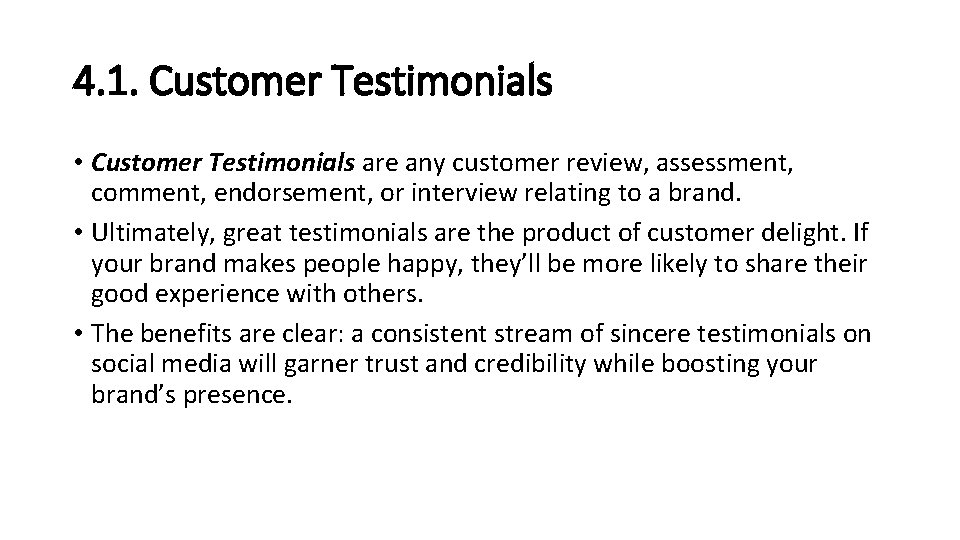 4. 1. Customer Testimonials • Customer Testimonials are any customer review, assessment, comment, endorsement,