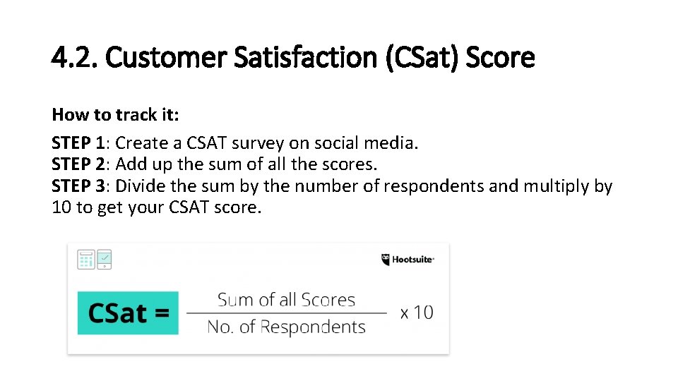 4. 2. Customer Satisfaction (CSat) Score How to track it: STEP 1: Create a