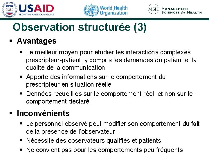 Observation structurée (3) § Avantages § Le meilleur moyen pour étudier les interactions complexes