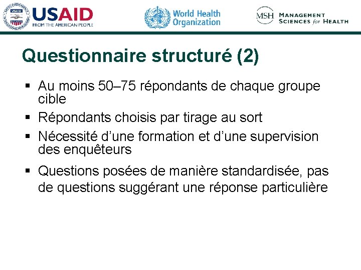 Questionnaire structuré (2) § Au moins 50– 75 répondants de chaque groupe cible §