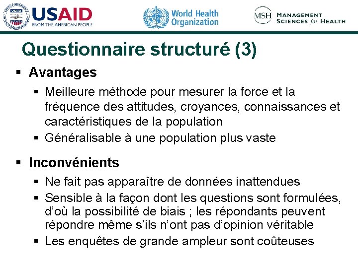 Questionnaire structuré (3) § Avantages § Meilleure méthode pour mesurer la force et la