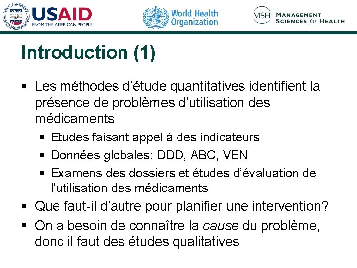 Introduction (1) § Les méthodes d’étude quantitatives identifient la présence de problèmes d’utilisation des