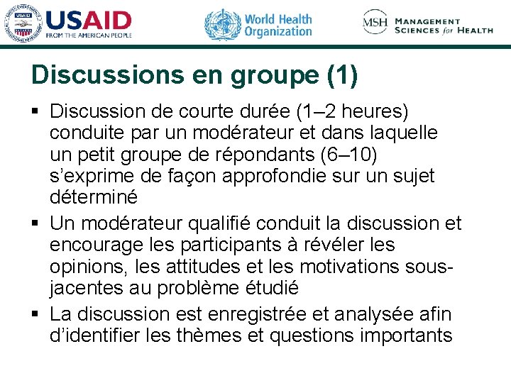 Discussions en groupe (1) § Discussion de courte durée (1– 2 heures) conduite par