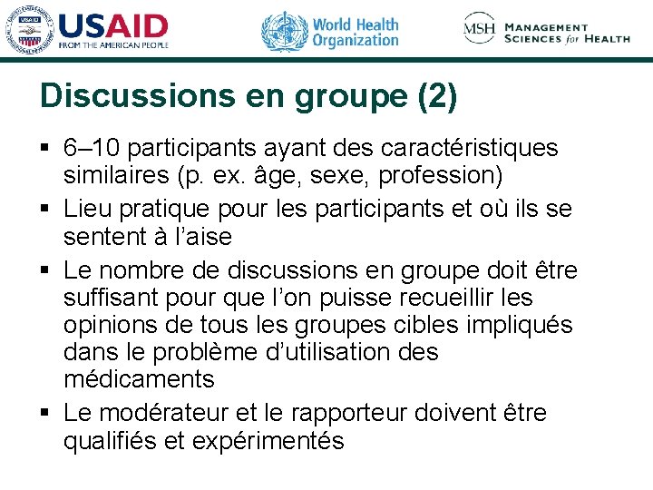 Discussions en groupe (2) § 6– 10 participants ayant des caractéristiques similaires (p. ex.