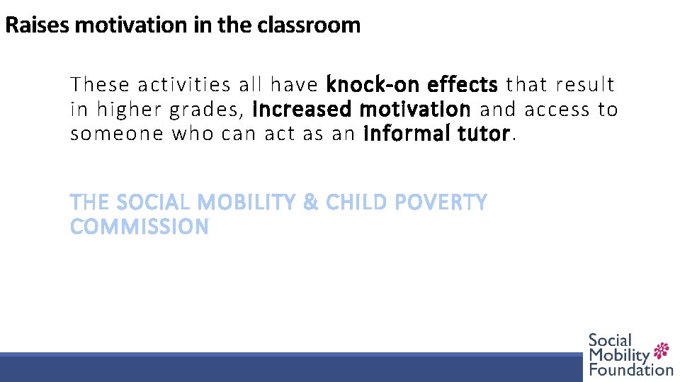 Role models, mentor and work experience networks Raises motivation in thecreates classroom These activities