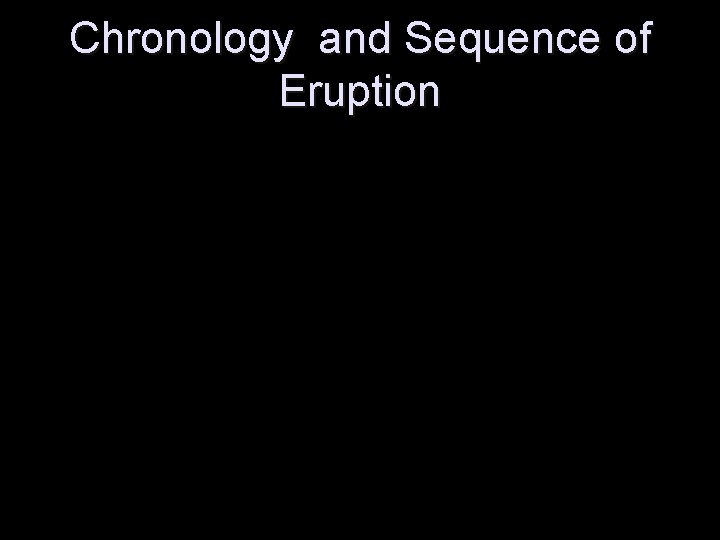 Chronology and Sequence of Eruption 