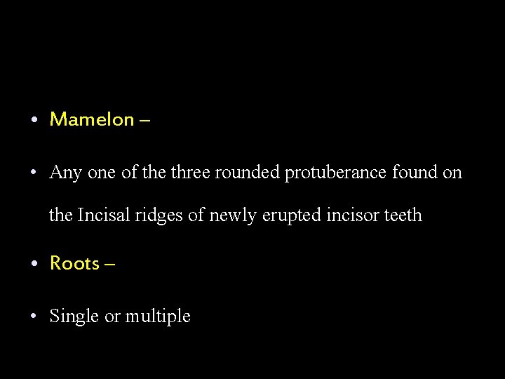  • Mamelon – • Any one of the three rounded protuberance found on