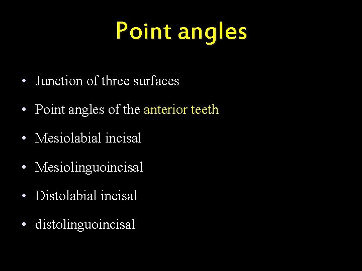Point angles • Junction of three surfaces • Point angles of the anterior teeth