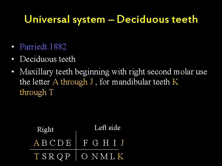 Universal system – Deciduous teeth • Parriedt 1882 • Deciduous teeth • Maxillary teeth