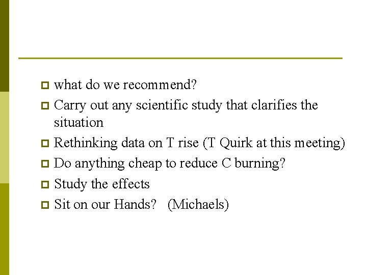 what do we recommend? p Carry out any scientific study that clarifies the situation what do we recommend? p Carry out any scientific study that clarifies the situation