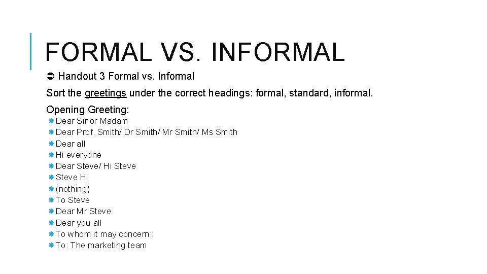 FORMAL VS. INFORMAL Handout 3 Formal vs. Informal Sort the greetings under the correct