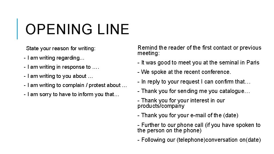 OPENING LINE State your reason for writing: - I am writing regarding… - I