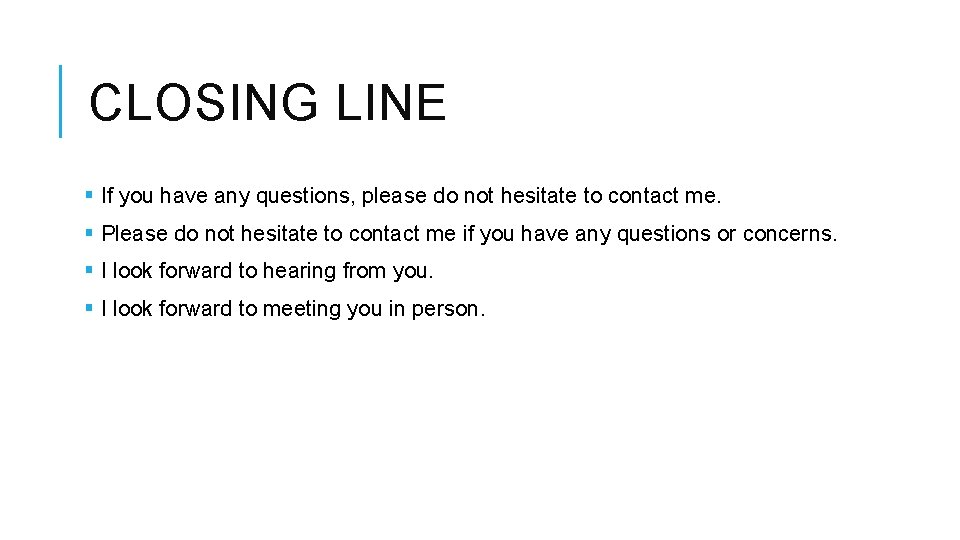 CLOSING LINE § If you have any questions, please do not hesitate to contact