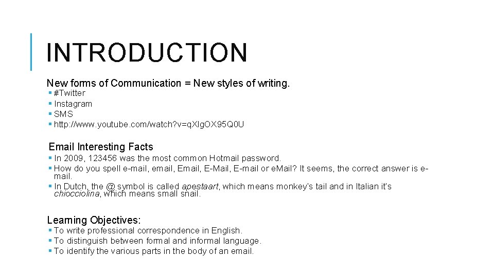 INTRODUCTION New forms of Communication = New styles of writing. § #Twitter § Instagram