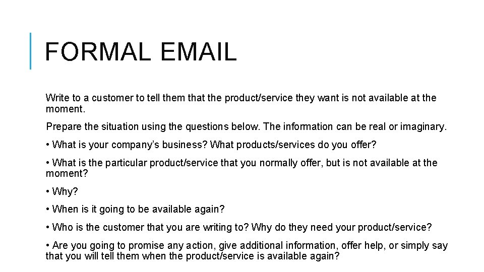 FORMAL EMAIL Write to a customer to tell them that the product/service they want