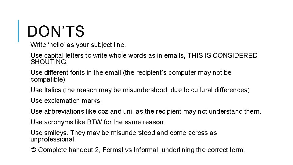 DON’TS Write ‘hello’ as your subject line. Use capital letters to write whole words