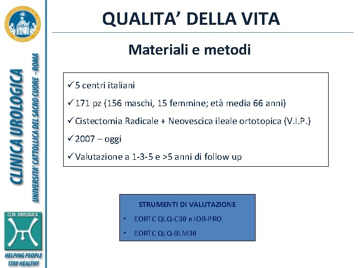 QUALITA’ DELLA VITA Materiali e metodi ü 5 centri italiani ü 171 pz (156