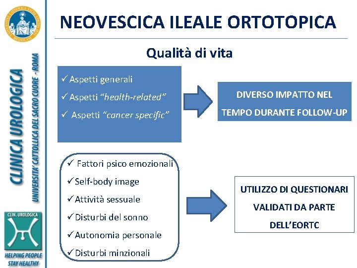 NEOVESCICA ILEALE ORTOTOPICA Qualità di vita üAspetti generali üAspetti “health-related” DIVERSO IMPATTO NEL ü