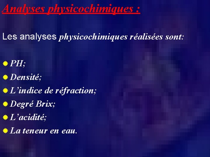 Analyses physicochimiques : Les analyses physicochimiques réalisées sont: ® PH; ® Densité; ® L’indice