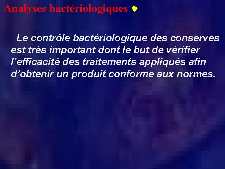 Analyses bactériologiques ® Le contrôle bactériologique des conserves est très important dont le but