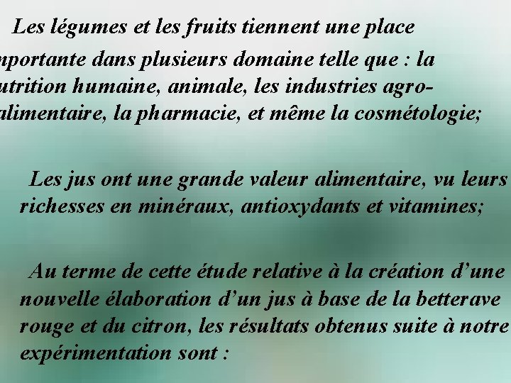  Les légumes et les fruits tiennent une place mportante dans plusieurs domaine telle