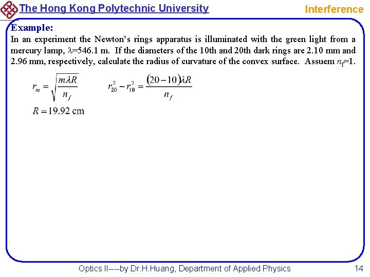 The Hong Kong Polytechnic University Interference Example: In an experiment the Newton’s rings apparatus