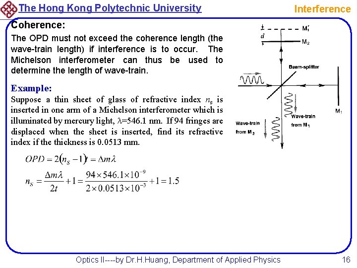 The Hong Kong Polytechnic University Interference Coherence: The OPD must not exceed the coherence