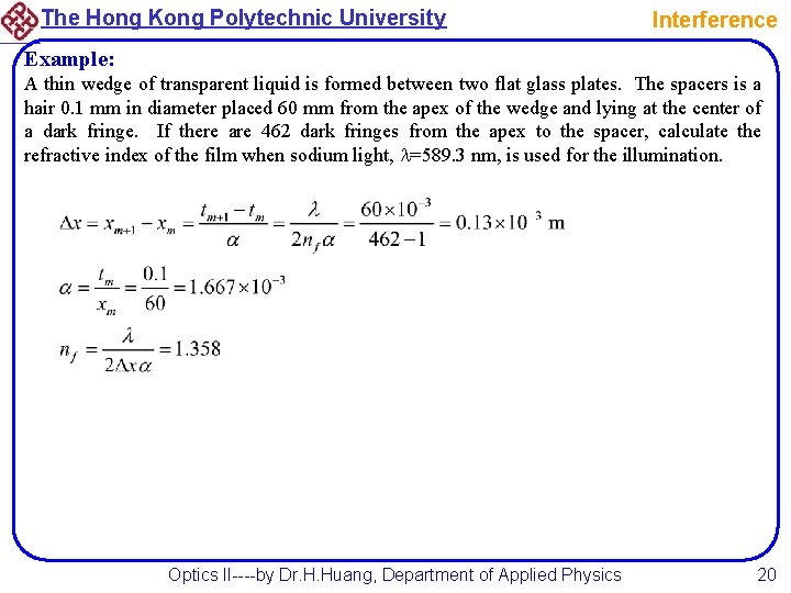 The Hong Kong Polytechnic University Interference Example: A thin wedge of transparent liquid is