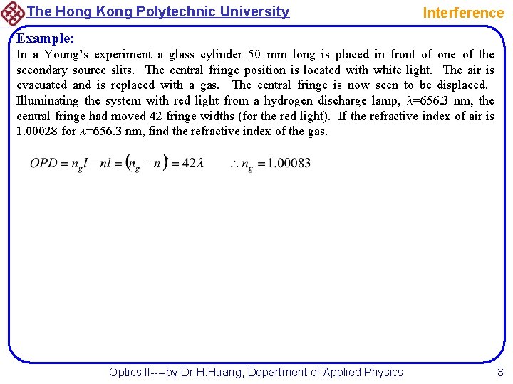 The Hong Kong Polytechnic University Interference Example: In a Young’s experiment a glass cylinder