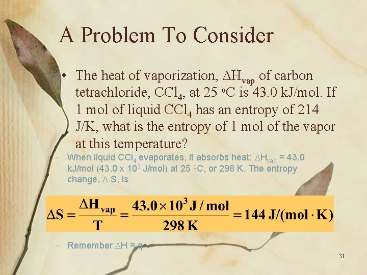 A Problem To Consider • The heat of vaporization, Hvap of carbon tetrachloride, CCl