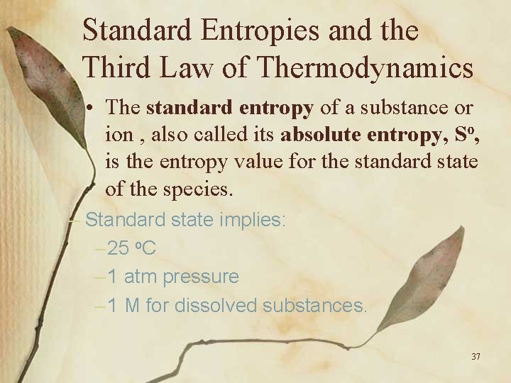 Standard Entropies and the Third Law of Thermodynamics • The standard entropy of a