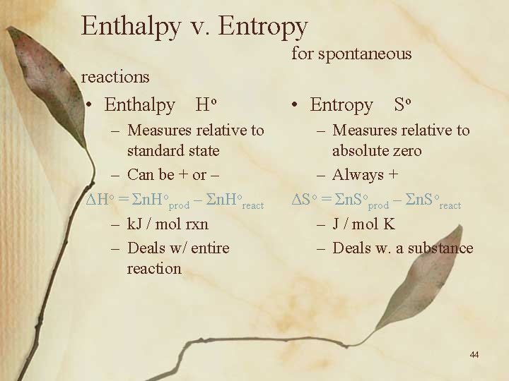 Enthalpy v. Entropy for spontaneous reactions • Enthalpy Ho – Measures relative to standard
