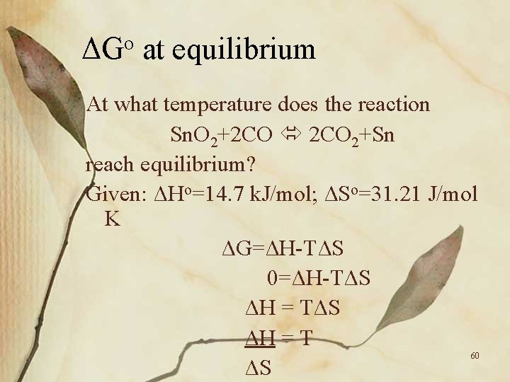 ΔGo at equilibrium At what temperature does the reaction Sn. O 2+2 CO 2+Sn