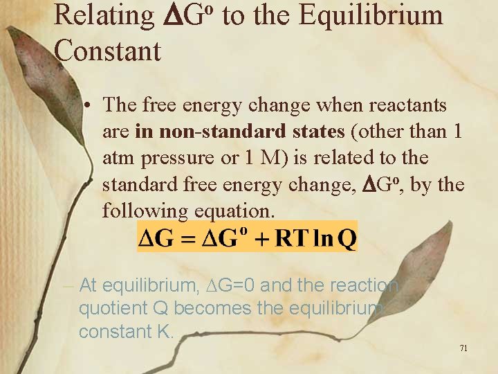 Relating Go to the Equilibrium Constant • The free energy change when reactants are