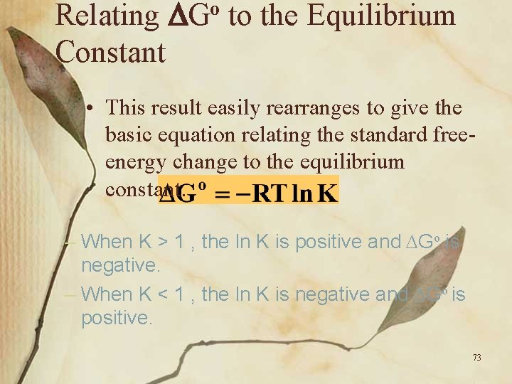 Relating Go to the Equilibrium Constant • This result easily rearranges to give the