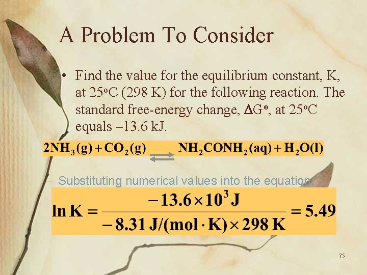 A Problem To Consider • Find the value for the equilibrium constant, K, at